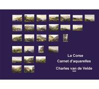 La Corse Carnet d 'aquarelles 1890 Carnet d'aquarelles 1890 - Charles William Meredith van de Velde - Charles Lavauzelle - broché - Carnet (de voyage, intime, de notes)