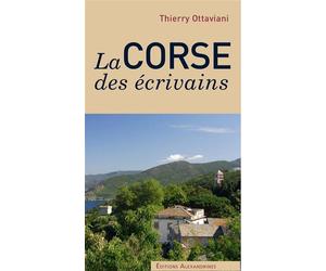 La Corse des Écrivains - Thierry Ottaviani - Alexandrines - relié - Roman