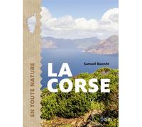 La Corse En toute nature - Samuel Baunee - Belin - broché - Guide