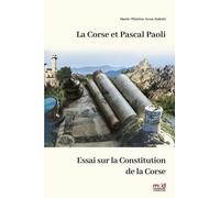 La Corse et Pascal Paoli: Essai sur la Constitution de la Corse