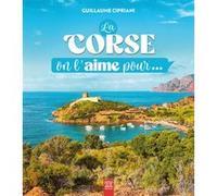 La Corse, on l'aime pour... Guillaume Cipriani (Auteur)