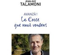 Jean-Guy Talamoni – La Corse que nous voulons : Avanzà ! – Flammarion – Broché – Essai