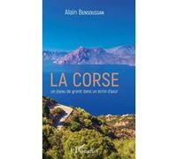 La Corse un joyau de granit dans un écrin d'azur Alain Bensoussan (Auteur)
