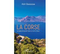 La Corse un joyau de granit dans un écrin d'azur Un joyau de granit dans un écrin d'azur - Alain Bensoussan - L'harmattan - broché - Etude