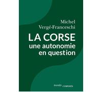 La Corse, une autonomie en question - Michel Vergé-Franceschi - Passés Composés - broché - Essai