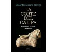 La corte del califa: Cuatro años en la Córdoba de los omeyas