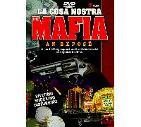 La Cosa Nostra - The Mafia: An Expose