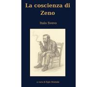 La coscienza di Zeno - Italo Svevo (a cura di Egle Montale): con introduzione e postfazione commentate - Illustrato