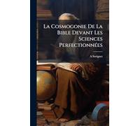 La Cosmogonie De La Bible Devant Les Sciences PerfectionnÃ(c)es