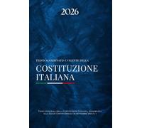La Costituzione Italiana 2026: Edizione aggiornata del testo ufficiale, senza alterazioni e annotazioni.