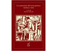 La costruzione del testo poetico: metrica e testo