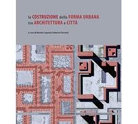 La costruzione della forma urbana tra architettura e città