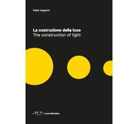 La costruzione della luce. Ediz. italiana e inglese