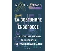 La costumbre ensordece: La fascinante historia que esconden nuestras rutinas diarias