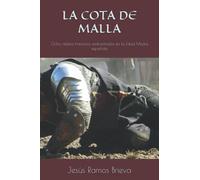 La Cota De Malla: Ocho Relatos Histã³Ricos Ambientados En La Edad Media Espaã±Ola