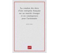 La cotation des titres d'une entreprise française sur un marché étranger et ses conséquences - Joanne Hamet - Puf - broché - Etude