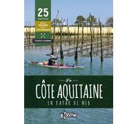 La Côte Aquitaine en kayak de mer 25 parcours de Royan à Saint-Sébastien - Frédéric Gilbert - Canotier Ravel Eds Le - broché - Guide