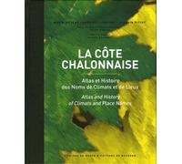 La Côte chalonnaise: Atlas et histoire des noms de climats et de lieux