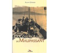 La Côte d'Azur de Maupassant - Alain Gérard - Pimientos Eds - broché - Essai