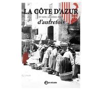 La Côte D'azur Et Son Arrière-Pays D'autrefois