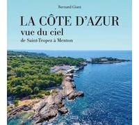 La Côte d'Azur vue du ciel, de Saint-Tropez à Menton Bernard Giani (Auteur)