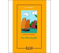 La côte de jade - Francis De Croisset - Kailash Eds - broché - Roman