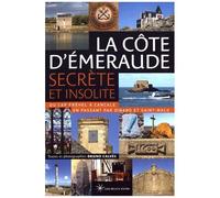 La Côte D'emeraude Secrète Et Insolite - Du Cap Fréhel À Cancale En Passant Par Dinard Et Saint-Malo