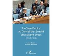 La Côte d'Ivoire au conseil de sécurité des Nations Unies Alcide Djédjé (Auteur), Alexandra Novosseloff (Auteur)