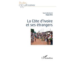 La Côte d'Ivoire et ses étrangers - Fabio Viti - L'harmattan - broché - Etude