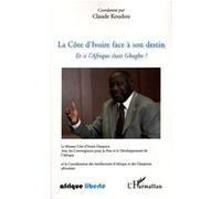 La Côte d'ivoire face à son destin Claude Koudou (Auteur)