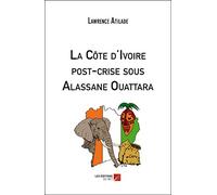 La Côte d'Ivoire post-crise sous Alassane Ouattara