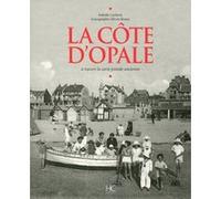 La Côte d'Opale à travers la carte postale ancienne Isabelle Leclerc (Auteur), Olivier Bouze (Auteur)