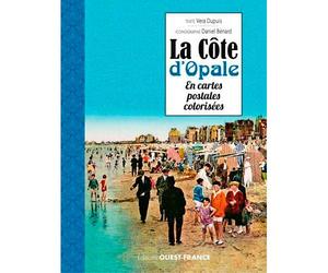 La Côte d'Opale en cartes postales colorisées - Daniel Bénard - Ouest France - broché - Guide