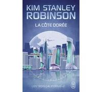 La côte dorée Kim Stanley Robinson (Auteur), Emmanuel Jouanne (Traduction)