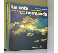 La Côte normande - Du cap de La Hague à Cancale, archipel de Chausey, le Mont-Saint-Michel