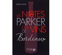 La cote parker des vins de Bordeaux: Robert Parker