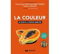 La couleur au cœur de la stratégie marketing 2016 - VERONIQUE BOULOCHER-PASSET - De Boeck Supérieur - broché - Essai