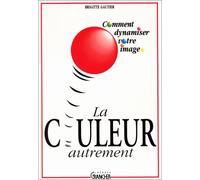 La couleur autrement: Comment dynamiser votre image