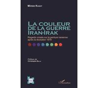 La couleur de la guerre Iran-Irak Regards croisés sur la peinture iranienne après la révolution 1979 - Minoo Khany - L'harmattan - broché - Essai