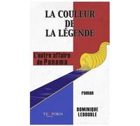 La Couleur De La Légende - L'autre Affaire De Panama