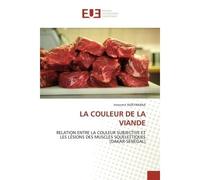 La couleur de la viande Relation entre la couleur subjective et les lésions des muscles squelettiques [dakar-sénégal] - Innocent NIZEYIMANA - Universitaires Europeennes - broché - Etude