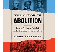 La Couleur de l'abolition : Comment Un imprimeur, Un prophète et Un Contessa Ont déplacé Une Nation