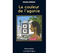 La couleur de l'agonie - Gisèle Pineau - Caraibeditions - broché - Roman