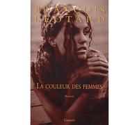 La couleur des femmes - François Léotard - Grasset - broché - Roman