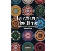 La Couleur des films. Dictionnaire chromatique du cinéma