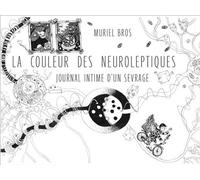 La couleur des neuroleptiques Journal intime d’un sevrage - Muriel Bros - Planete Sante - broché - Essai