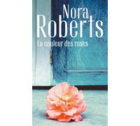 La couleur des roses - Nora Roberts - Harlequin - Poche - Roman