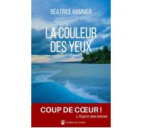 La couleur des yeux "Toute la gamme des émotions qui font une adolescence" 20 minutes - Béatrice Hammer - Avallon & Combe - broché - Roman