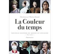 La Couleur du temps: Nouvelle histoire du monde en couleurs (1850-1960)