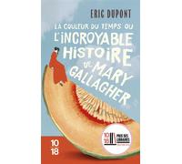 La couleur du temps, ou l'incroyable histoire de Mary Gallagher - Éric Dupont - 10/18 - Poche - Roman